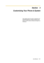 Page 107User Manual 107
Section 3
Customizing Your Phone & System
This chapter shows you how to customize your 
individual telephone or PBX according to your 
needs. Find the desired setting and program as 
necessary. 