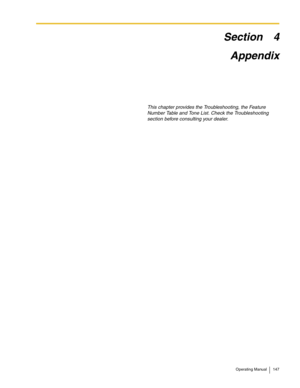 Page 147Operating Manual 147
Section 4
Appendix
This chapter provides the Troubleshooting, the Feature 
Number Table and Tone List. Check the Troubleshooting 
section before consulting your dealer. 