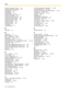 Page 168Index  
168 Operating Manual
Preferred Line Assignment—Incoming 124
Preferred Line Assignment—Outgoing 124
Printing Message 84, 155
Privacy Release 85
PROGRAM Button 17
Programmable Feature (PF) Button 17
Programming Feature Clear 129
Programming Information, Manager 136
Programming Information, Personal 122
Programming Information, System 139
Programming, Manager 137
Programming, Personal 122
Programming, System 142
PS, Registration 14
Purchase Information 8
Q
Quick Dialing 85
R
REDIAL Button 16
Redial,...