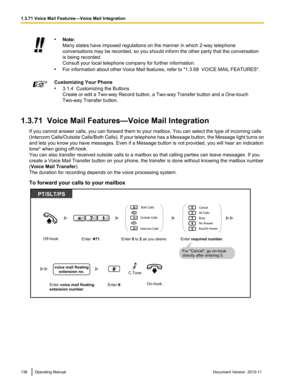 Page 136•Note:
Many states have imposed regulations on the manner in which 2-way telephone
conversations may be recorded, so you should inform the other party that the conversation
is being recorded.
Consult your local telephone company for further information.
• For information about other Voice Mail features, refer to  "1.3.68  VOICE MAIL FEATURES ".Customizing Your Phone
• 3.1.4  Customizing the Buttons
Create or edit a Two-way Record button, a Two-way Transfer button and a One-touch
Two-way Transfer...