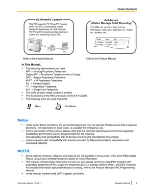 Page 3Refer to the Feature ManualRefer to the Feature Manual
In This Manual,
• The following abbreviations are used:
APT  ® Analog Proprietary Telephone
Display PT  ® Proprietary Telephone with a Display
DPT  ® Digital Proprietary Telephone
IP-PT  ® IP Proprietary Telephone
PS  ® Portable Station
PT  ® Proprietary Telephone
SLT  ® Single Line Telephone
• The suffix of each model number is omitted.
• The illustrations of the PBX are based on the KX-TDA200.
• The following icons are used frequently.
Notice...