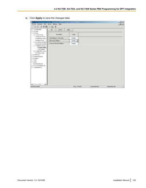 Page 103c.Click  Apply  to save the changed data.Document Version  3.0  2010/06Installation Manual1034.2 KX-TDE, KX-TDA, and KX-TAW Series PBX Programming for DPT Integration  