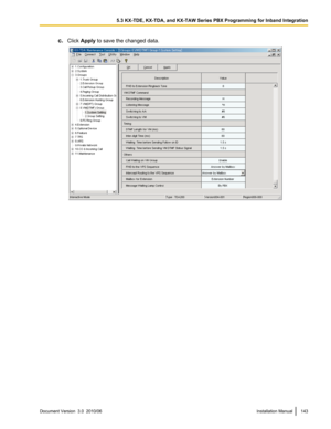 Page 143c.Click  Apply  to save the changed data.Document Version  3.0  2010/06Installation Manual1435.3 KX-TDE, KX-TDA, and KX-TAW Series PBX Programming for Inband Integration  