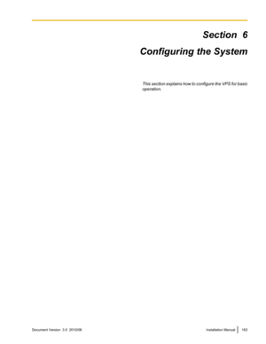 Page 163Section  6
Configuring the System
This section explains how to configure the VPS for basic
operation.Document Version  3.0  2010/06Installation Manual163 