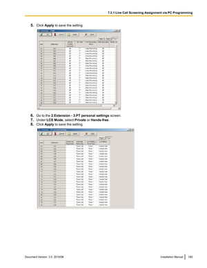 Page 1855.Click  Apply  to save the setting.
6.Go to the  2.Extension - 3.PT personal settings  screen.
7. Under  LCS Mode , select Private or Hands-free .
8. Click  Apply  to save the setting.
Document Version  3.0  2010/06Installation Manual1857.2.1 Live Call Screening Assignment via PC Programming   