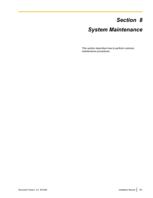 Page 191Section  8
System Maintenance
This section describes how to perform common
maintenance procedures.Document Version  3.0  2010/06Installation Manual191 