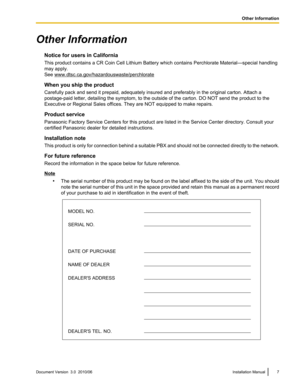 Page 7Other InformationNotice for users in California
This product contains a CR Coin Cell Lithium Battery which contains Perchlorate Material—special handling
may apply.
See 
www.dtsc.ca.gov/hazardouswaste/perchlorate
When you ship the product
Carefully pack and send it prepaid, adequately insured and preferably in the original carton. Attach a
postage-paid letter, detailing the symptom, to the outside of the carton. DO NOT send the product to the
Executive or Regional Sales offices. They are NOT equipped to...