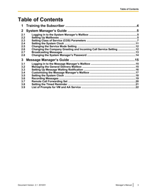 Page 3Table of Contents1 Training the Subscriber .. ......................................................................... 4
2 System Manager’s Guide .. ...................................................................... 5
2.1 Logging in to the System Manager’s Mailbox .. ..............................................................5
2.2 Setting Up Mailboxes .. ...................................................................................................... 5
2.3 Setting Class of Service (COS)...