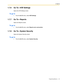 Page 251.7 Go To
Programming Manual 25
1.7.6 Go To—H/W Settings
Opens the H/W Settings screen.
To  g o  t o
 From the Go To menu, select H/W Settings.
1.7.7 Go To—Reports
Opens the Reports screen.
To  g o  t o
 From the Go To menu, select Reports and a sub-section.
1.7.8 Go To—System Security
Opens the System Security screen.
To  g o  t o
 From the Go To menu, select System Security. 