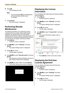 Page 1066.Press  [R].
• The self diagnosis ends.
Note
•If you do not press  [R], the self diagnosis
will automatically end after about
10 minutes.
7. Press  [Home] .
• The Home screen is displayed.
Performing Remote
Maintenance
The following operation is for performing remote
maintenance by your dealer. After performing the
operation, you cannot use the unit until remote
maintenance is finished. However, turning the power off
and then back on cancels remote maintenance, and you
can use the unit. For details,...