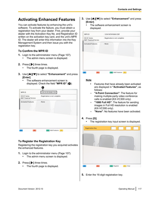 Page 117Activating Enhanced Features
You can activate features by enhancing the unit’s
software. To activate the feature, you must obtain a
registration key from your dealer. First, provide your
dealer with the Activation Key No. and Registration ID
written on the activation key card, and the unit’s MPR
ID. The dealer will enter this information into the Key
Management System and then issue you with the
registration key.
To Confirm the MPR ID
1. Login to the administrator menu (Page 107).
• The admin menu screen...