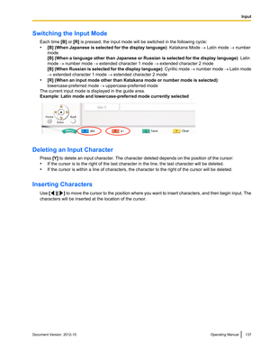 Page 137Switching the Input ModeEach time  [B] or  [R] is pressed, the input mode will be switched in the following cycle:
• [B] (When Japanese is selected for the display language) : Katakana Mode ® Latin mode  ® number
mode
[B] (When a language other than Japanese or Russian is selected for the display language) : Latin
mode  ® number mode  ® extended character 1 mode  ® extended character 2 mode
[B ] (When Russian is selected for the display language) : Cyrillic mode ® number mode  ® Latin mode
®  extended...