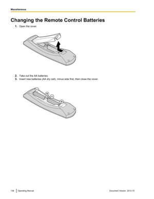 Page 138Changing the Remote Control Batteries1.Open the cover.
2.Take out the AA batteries.
3. Insert new batteries (AA dry cell), minus side first, then close the cover.
138Operating ManualDocument Version  2012-10  M
i
s
c
e
l
l
a
n
e
o
u
s
Miscellaneous   