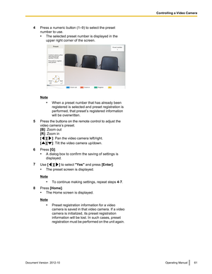 Page 614Press a numeric button (1–9) to select the preset
number to use.
• The selected preset number is displayed in the
upper right corner of the screen.
Note
•When a preset number that has already been
registered is selected and preset registration is
performed, that preset’s registered information
will be overwritten.
5Press the buttons on the remote control to adjust the
video camera’s preset.
[B] : Zoom out
[R] : Zoom in
[
][] : Pan the video camera left/right.
[
][] : Tilt the video camera up/down....