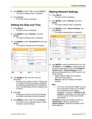 Page 936.Use  [][] to select  "Yes" and press  [Enter].
• The system settings screen is displayed.
7. Press  [Home] .
• The Home screen is displayed.
Setting the Date and Time
1. Press  [Menu] .
• The Menu screen is displayed.
2. Use  [
][] to select  "Settings"  and press
[Enter] .
• The system settings screen is displayed.
3. Use  [
][] to select  "Set Date/Time"  and press
[Enter] .
• The date/time settings screen is displayed.
4.Use  [][] to select the item and input
information.
•...
