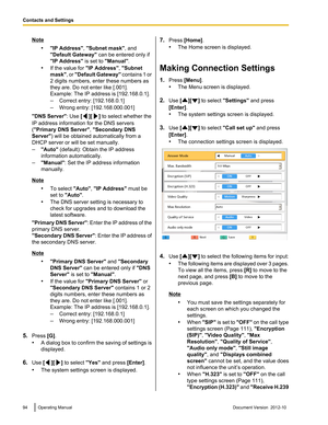 Page 94Note•"IP Address" , "Subnet mask" , and
"Default Gateway"  can be entered only if
"IP Address"  is set to "Manual" .
• If the value for  "IP Address", "Subnet
mask" , or "Default Gateway " contains 1 or
2 digits numbers, enter these numbers as
they are. Do not enter like [.001].
Example: The IP address is [192.168.0.1].
– Correct entry: [192.168.0.1]
– Wrong entry: [192.168.000.001]
"DNS Server" : Use [
][] to select whether the
IP...
