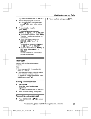 Page 15M
b N: Select the desired unit.  a M S E LECTN
2 Wait for the paged party to answer.
RIf the paged party does not answer,
press  M N
 to return to the outside
c a

ll.
3 To complete the transfer:
Press  MOFF N.
To establish a conference call:
M MENU N a  M b N:  “Conf. ” a  M SELECT N
R To leave the conference, press  MOFF N.
The other 2 parties can continue the
conversation.
R To put the outside call on hold:
MMENU N a  M b N:  “Hold ” a
M SELECT N
To resume the conference:  MMENU N
a  M b N:  “Conf. ”...