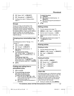 Page 174
Mb N:  “S a ve CID” a  M SELECT N
5 Mb N:  “Phonebook ” a  M SELECT N
6 Continue from step 3, “Editing entries”,
page 17. Groups
Gr o

ups can help you find entries in the
phonebook quickly and easily. You can
change the names of groups assigned for
phonebook entries (“Friends”, “Family”, etc.).
By assigning different ringer tones for different
groups of callers, you can identify who is
calling (ringer ID), if you have subscribed to
Caller ID service. Changing group names/setting ringer
ID
T h

e...