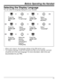 Page 11Before Operating the Handset
11
Selecting the Display LanguageYou can select the language displayed on your handset.
Select 
0:Setting.Press the  
center soft 
key.
Press the  
center soft 
key.Select 
Setting 
Handset
.
Select 
Display 
Option. Press the  
center soft 
key.
Press the  
center soft 
key. Select 
Language
.
Select the 
desired 
language.
(Auto/English/
Español/
FRANÇAIS) Press the  
center soft 
key.
Press the  
center soft 
key.
•	
When set to "Auto", the language settings of the...