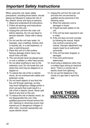 Page 2020
When using this unit, basic safety 
precautions, including those below, should 
always be followed to reduce the risk of 
fire, electric shock and injury to persons.
1. Read and understand all instructions.
2. Follow all warnings and instructions
marked on this unit.
3. Unplug this unit from the main unit 
before cleaning. Do not use liquid or 
aerosol cleaners. Clean with a damp 
cloth.
4. Do not use the unit near water, for 
example, near a bathtub, kitchen sink, 
or laundry tub, in a wet basement,...