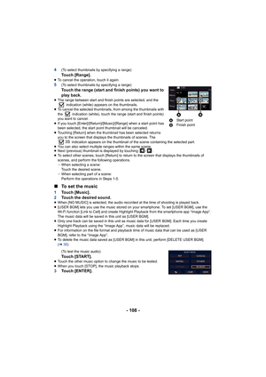 Page 108- 108 -
4(To select thumbnails by specifying a range)
Touch [Range].≥To cancel the operation, touch it again.5(To select thumbnails by specifying a range)Touch the range (start and finish points) you want to 
play back.
≥The range between start and finish points are selected, and the  
 indication (white) appears on the thumbnails.
≥ To cancel the selected thumbnails, from among the thumbnails wi th 
the   indication (white), touch the range (start and finish poin ts) 
you want to cancel.
≥ If you touch...