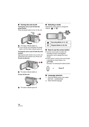 Page 1414VQT3Y04
∫Turning the unit on/off
Turning the unit on and off with the 
power button
Press the power button to turn on the unit.
A The status indicator lights on.
≥ To turn off the unit, hold down the power 
button until the status indicator goes off.
Turning the unit on and off with the LCD 
monitor
Opening the LCD monitor turns on the unit. 
Closing the LCD monitor turns off the unit.
To turn on the unit
A The status indicator lights on.
To turn off the unit
B The status indicator goes off.
∫Selecting...