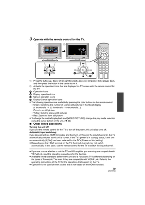 Page 7979VQT3Y04
3Operate with the remote control for the TV.
1) Press the button up, down, left or right to select a scene or still picture to be played back, and then press the button in the center to set it.
2) Activate the operation icons that are displayed on TV screen with the remote control for  the TV.
A Operation icons
B Display operation icons
C Cancel operation icons
D Display/Cancel operation icons
≥
The following operations are available by pressing the color buttons on the remote control.j Green:...