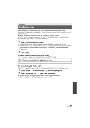 Page 9393VQT3Y04
When installing the software, log on to your computer as the Administrator or with a 
username with equivalent authorization. (If you do not have authorization to do this, consult 
your manager.)
≥Before starting the installation, close all applications that are running.
≥ Do not perform any other operations on your PC while the software is being installed.
≥ Explanation of operations is based on Windows 7.
1Insert the CD-ROM into the PC.≥The [AutoPlay] screen is displayed automatically. Click...