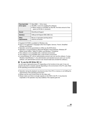 Page 8585VQT4C31
≥Supplied CD-ROM is available for Windows only.
≥ Input is not supported in languages other than English, German, French, Simplified 
Chinese and Russian.
≥ Operation cannot be guaranteed on all Blu-ray disc/DVD drives.
≥ Operation is not guaranteed on Microsof t Windows Vista Enterprise, Windows XP 
Media Center Edition, Tablet PC Edition and Windows 7 Enterprise.
≥ This software is not compatible with a multi-boot environment.
≥ This software is not compatible with a multi-monitor...