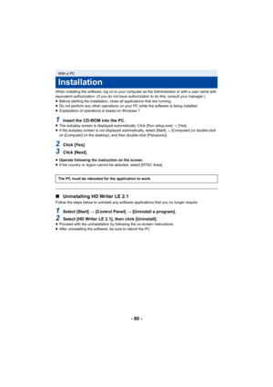 Page 80- 80 -
When installing the software, log on to your computer as the Administrator or with a user name with 
equivalent authorization. (If you do not have authorization to do this, consult your manager.)
≥Before starting the installation, close all applications that are running.
≥ Do not perform any other operations on your PC while the software is being installed.
≥ Explanation of operations is based on Windows 7.
1Insert the CD-ROM into the PC.≥The autoplay screen is displayed automatically. Click [Run...