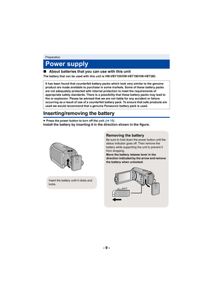 Page 9- 9 -
∫
About batteries that you can use with this unit
The battery that can be used with this unit is VW-VBY100/VW-VBT190/VW-VBT380.
Inserting/removing the battery
≥Press the power button to turn off the unit. ( l15)Install the battery by inserting it in the direction shown in the figure.
Preparation
Power supply
It has been found that counterfeit battery packs which look very similar to the genuine 
product are made available to purchase in some markets. Some of these battery packs 
are not adequately...