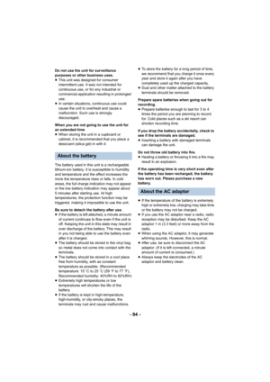 Page 94- 94 -
Do not use the unit for surveillance 
purposes or other business uses.
≥This unit was designed for consumer 
intermittent use. It was not intended for 
continuous use, or for any industrial or 
commercial application resulting in prolonged 
use.
≥ In certain situations, continuous use could 
cause the unit to overheat and cause a 
malfunction. Such use is strongly 
discouraged.
When you are not going to use the unit for 
an extended time
≥ When storing the unit in a cupboard or 
cabinet, it is...