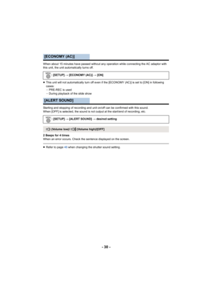 Page 30- 30 -
When about 15 minutes have passed without any operation while connecting the AC adaptor with 
this unit, the unit automatically turns off.
≥ This unit will not automatically turn off even if the [ECONOMY (AC)] is set to [ON] in following 
cases:
jPRE-REC is used
j During playback of the slide show
Starting and stopping of recording and unit on/off can be confi rmed with this sound.
When [OFF] is selected, the sound is not output at the start/en d of recording, etc.
2 Beeps for 4 times
When an...
