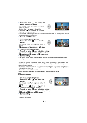 Page 43- 43 -
3Press  2 to select  , and change the 
size of the in-focus portion.
≥ Each time you press 2, the size of the in-focus 
portion will change.
Medium size  # Large size  # Small size
≥ If you press  3/4, you can adjust the horizontal 
position of the in-focus portion.
≥ If you press  1 and select [RESET], the in-focus portion will return to the de fault position, and will 
also be resized to the medium size.
4 Press the ENTER button.
5 (When adjusting the brightness) 
Press  2 to select  , and...