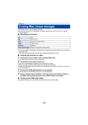 Page 118- 118 -
≥HD Writer LE 3.0 is not compatible with Mac.
≥ iMovie and Final Cut Pro X suppo rted. For details about iMovie and Final Cut Pro X, please 
contact Apple Inc.
∫ Operating environment
≥Even if the system requirements mentioned in this owner's manua l are fulfilled, some computers 
cannot be used.
≥ The USB equipment operates with the driver installed as standar d in the OS.
∫Copying still pictures on a Mac
1Connect this unit to a Mac via the supplied USB cable.≥The USB function selection...