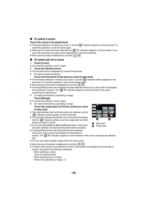 Page 80- 80 -
∫
To select a scene
Touch the scene to be played back.≥The scene selection is made as you touch it, and the   indicatio n appears on the thumbnail. To 
cancel the operation, touch the scene again.
≥ When part of a scene has been selected, the   indication appears  on the thumbnail. If you 
touch the thumbnail, the scene will be displayed by 3 second th umbnails.
≥ Next (previous) page is displayed by touching  / .
∫ To select part of a scene
1 Touch [3 sec].≥To cancel the operation, touch it...