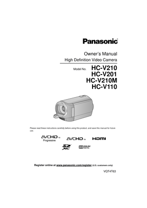 Page 1Owner’s Manual
High Definition Video Camera
Model No.       HC-V210
HC-V201
HC-V210M
HC-V110
Please read these instructions carefully before using this product, and save this manual for future 
use.
until 
2013/1/17
VQT4T63
Register online at www.panasonic.com/register (U.S. customers only) 