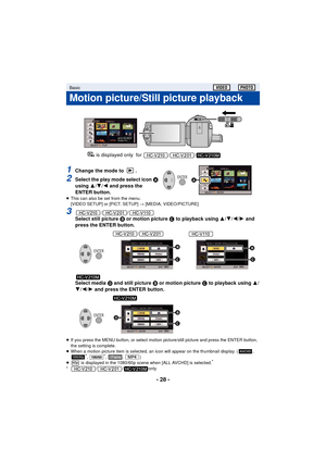 Page 28- 28 -
1Change the mode to  .
2Select the play mode select icon A 
using 3/ 4/2 and press the 
ENTER button.
≥ This can also be set from the menu.
[VIDEO SETUP] or [PICT. SETUP]  # [MEDIA, VIDEO/PICTURE]
3//
Select still picture  B or motion picture  C to playback using  3/4/ 2/1 and 
press the ENTER button.
Select media D  and still picture  B or motion picture  C to playback using 3/
4 /2/ 1 and press the ENTER button.
≥If you press the MENU button, or select motion picture/still picture and press the...