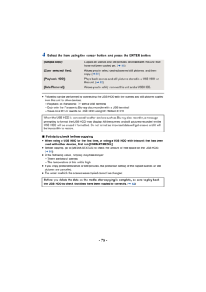 Page 79- 79 -
4Select the item using the cursor button and press the ENTER button
≥Following can be performed by connecting the USB HDD with the scenes and still pictures copied 
from this unit to other devices.
jPlayback on Panasonic TV with a USB terminal
j Dub onto the Panasonic Blu-ray disc recorder with a USB terminal
j Save on a PC or rewrite on USB HDD using HD Writer LE 2.0
∫ Points to check before copying
≥When using a USB HDD for the first time, or using a USB HDD with this unit that has been 
used...