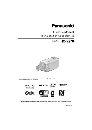 Page 1Owner’s Manual
High Definition Video Camera
Model No.HC-V270
Please read these instructions carefully before using this product,
and save this manual for future use.
SQW0101
until 
2014/11/27
Register online at www.panasonic.com/register (U.S. customers only) 
