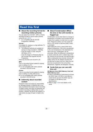 Page 2- 2 -
∫
About the recording format for 
recording motion pictures
You can select from AVCHD*1, MP4 or iFrame 
recording formats to record motion pictures 
using this unit.
 ( l 63)
*1 It is compatible with the AVCHD  Progressive (1080/60p).
AVCHD:
It is suitable for viewing on a high-definition TV 
or for saving to disc
*2.
*2 The following methods are available for 
saving an image recorded in 1080/60p:
j Copy the image to a disc using the 
HD Writer LE 3.0.
j Copy the image to a Panasonic Blu-ray 
disc...