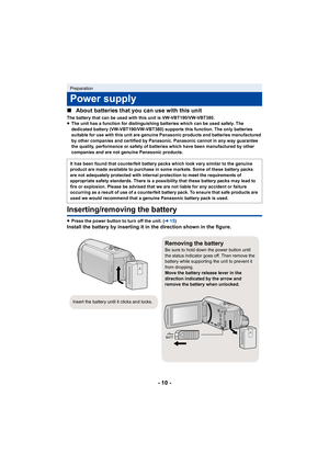 Page 10- 10 -
∫
About batteries that you can use with this unit
The battery that can be used with this unit is VW-VBT190/VW-VBT 380.
≥ The unit has a function for distinguishing batteries which can  be used safely. The 
dedicated battery (VW-VBT190/VW-VBT380) supports this function.  The only batteries 
suitable for use with this unit are genuine Panasonic products  and batteries manufactured 
by other companies and certified by Panasonic. Panasonic cannot  in any way guarantee 
the quality, performance or...