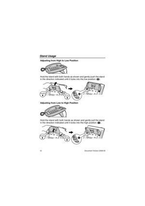 Page 12Stand Usage
12Document Version 2008-05
Adjusting from High to Low Position
Hold the stand with both hands as shown and gently push the stand 
in the direction indicated until it locks into the low position (B).
Adjusting from Low to High Position
Hold the stand with both hands as shown and gently pull the stand 
in the direction indicated until it locks into the high position (A).
A
NT321M_QRG.fm  Page 12  Tuesday, January 15, 2008  4:51 PM 