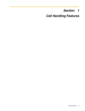 Page 13Feature Guide 13
Section 1
Call Handling Features 