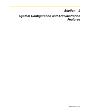 Page 143Feature Guide 143
Section 2
System Configuration and Administration 
Features 