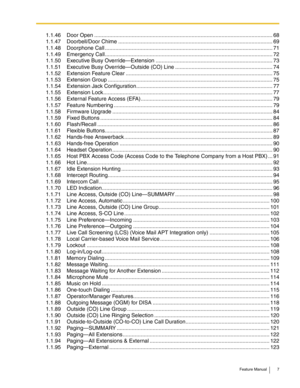 Page 7Feature Manual 7
1.1.46 Door Open ....................................................................................................................... 68
1.1.47 Doorbell/Door Chime .......................................................................................................69
1.1.48 Doorphone Call ................................................................................................................ 71
1.1.49 Emergency...