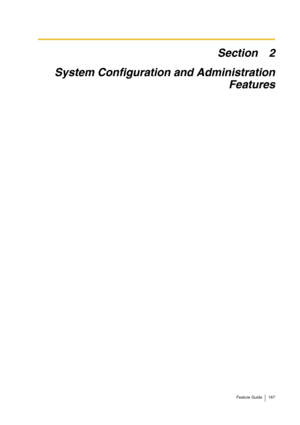 Page 167Feature Guide 167
Section 2
System Configuration and Administration
Features 