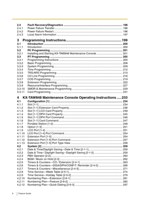 Page 88 Feature Guide
2.4 Fault Recovery/Diagnostics .............................................................................. 196
2.4.1 Power Failure Transfer .......................................................................................... 196
2.4.2 Power Failure Restar t ........................................................................................... 196
2.4.3 Local Alarm Information ....................................................................................... 197
3...