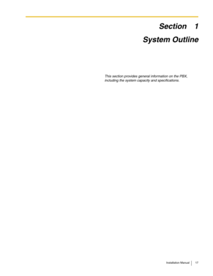 Page 17Installation Manual 17
Section 1
System Outline
This section provides general information on the PBX, 
including the system capacity and specifications. 