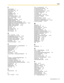 Page 169Index
Operating Manual 169
F
Feature Highlights 2
Feature Number Table
 153
Feature Numbers
 14
Fixed Buttons
 16
FLASH/RECALL Button
 17
Flexible Buttons
 17
Forced Answerback Selection
 126
FWD —> Call Forwarding
 65, 156
FWD N/A Timer
 128
FWD/DND Cycle Switch Mode
 54, 68
FWD/DND Setting Mode
 54, 68
FWD/DND settings, FWD/DND fixed button
 68
FWD/DND status, switching with FWD/DND fixed button
 55, 68
FWD/DND—Intercom calls Button
 18, 133
FWD/DND—Outside calls Button
 18, 133
FWD—All Calls
 65...